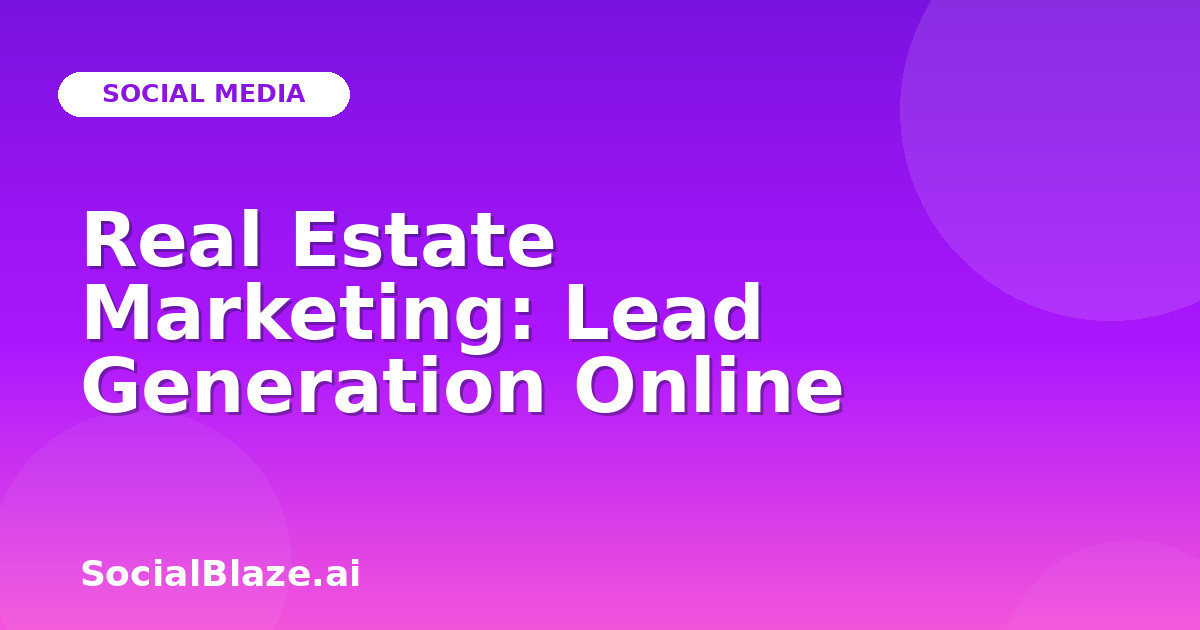 Real Estate Marketing: Lead Generation Online