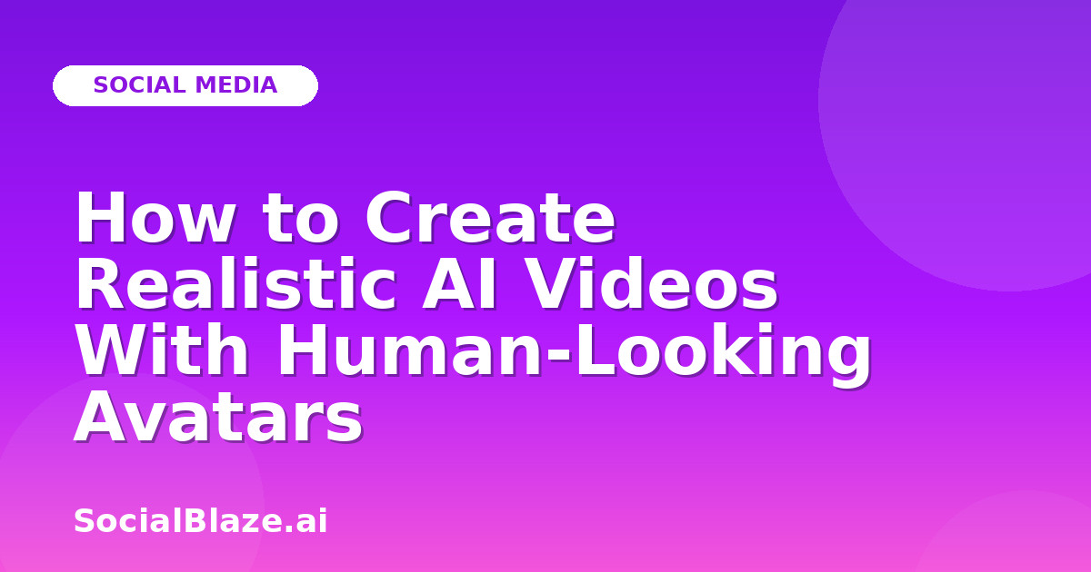How to Create Realistic AI Videos With Human-Looking Avatars