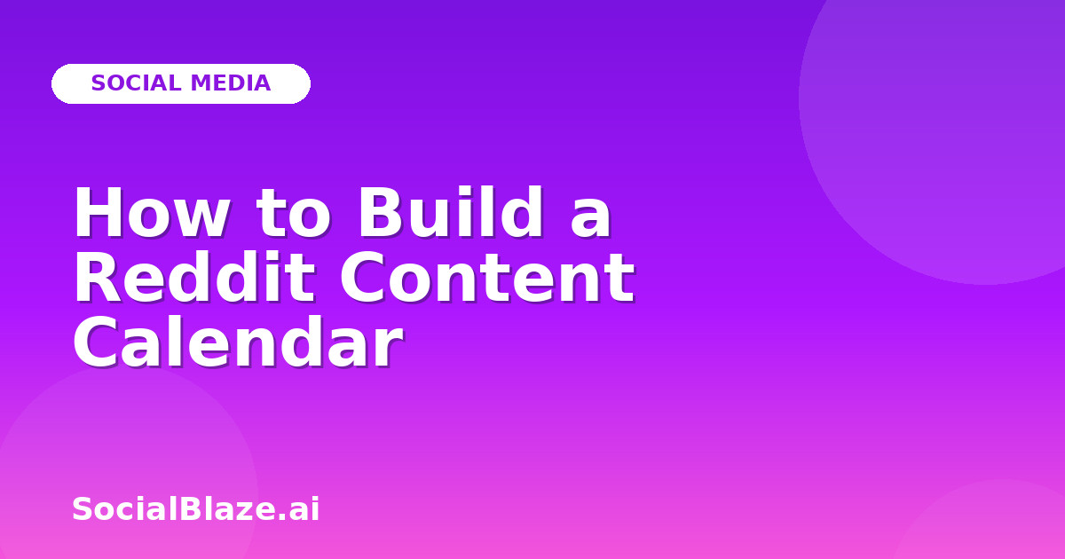 How to Build a Reddit Content Calendar
