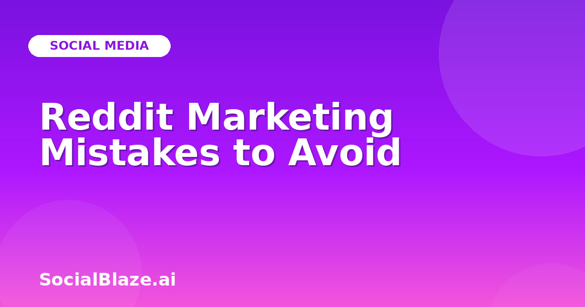 Reddit Marketing Mistakes to Avoid