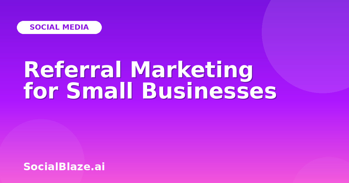 Referral Marketing for Small Businesses