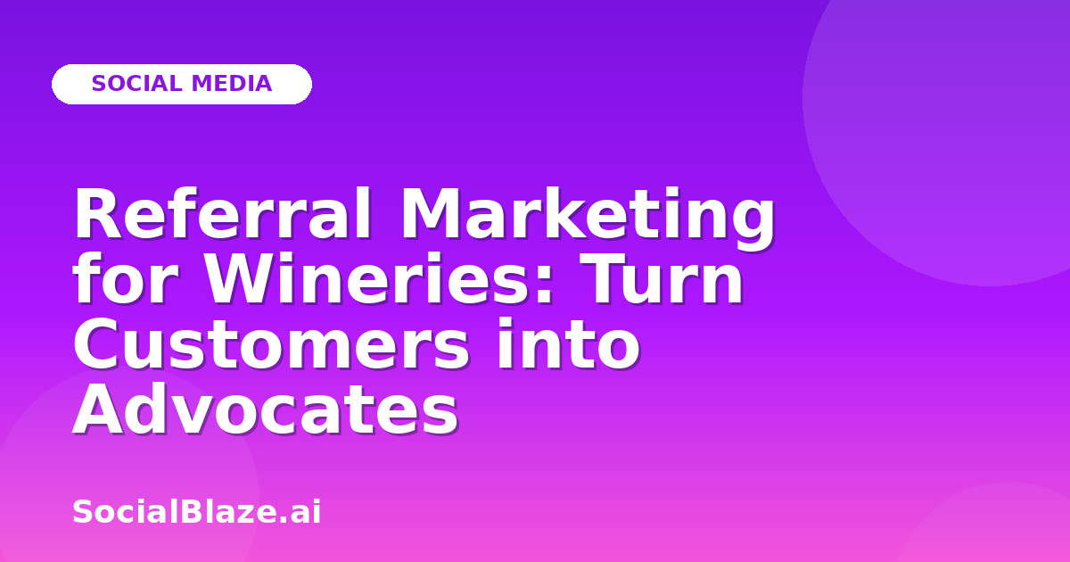 Referral Marketing for Wineries: Turn Customers into Advocates