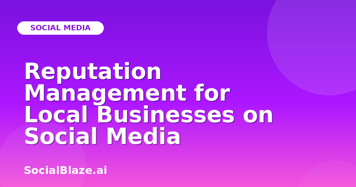 Reputation Management for Local Businesses on Social Media