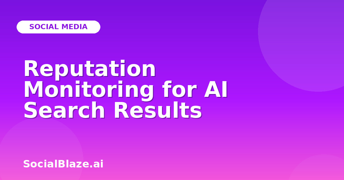Reputation Monitoring for AI Search Results