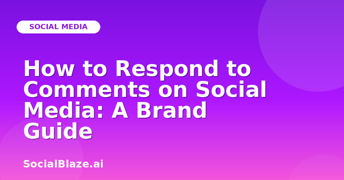 How to Respond to Comments on Social Media: A Brand Guide
