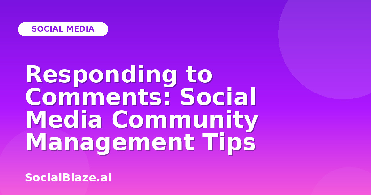 Responding to Comments: Social Media Community Management Tips