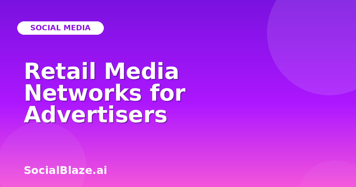 Retail Media Networks for Advertisers