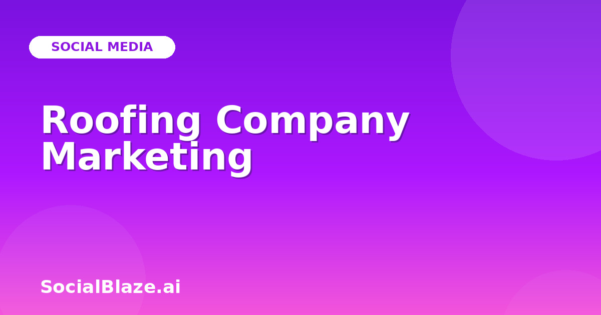 Roofing Company Marketing