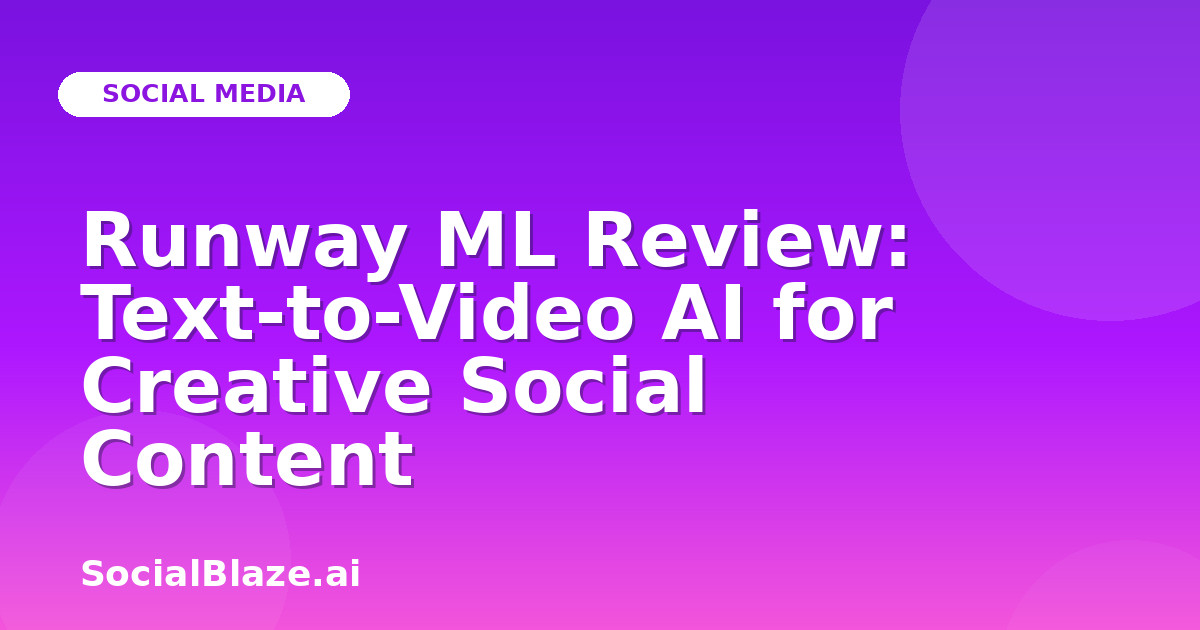 Runway ML Review: Text-to-Video AI for Creative Social Content