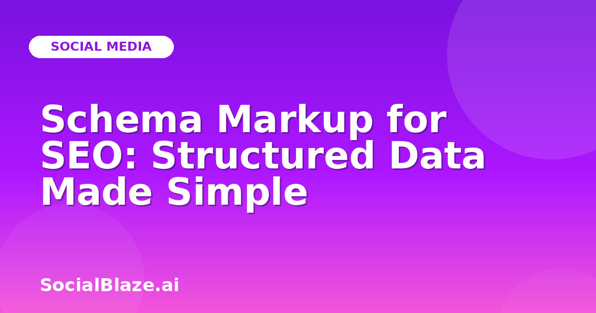 Schema Markup for SEO: Structured Data Made Simple