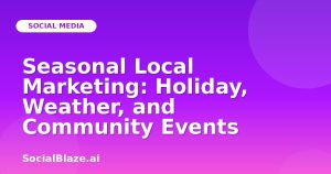 Seasonal Local Marketing: Holiday, Weather, and Community Events