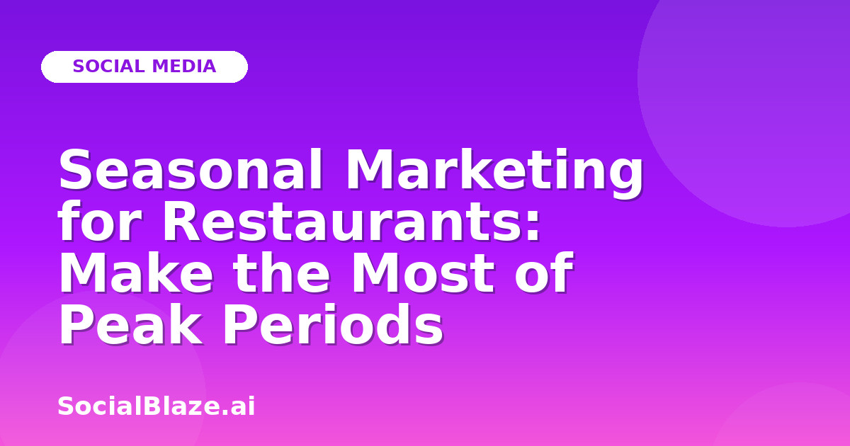 Seasonal Marketing for Restaurants: Make the Most of Peak Periods