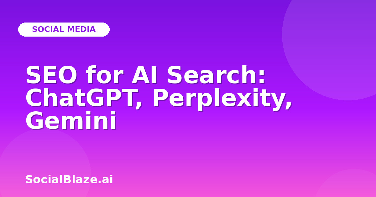 SEO for AI Search: ChatGPT, Perplexity, Gemini