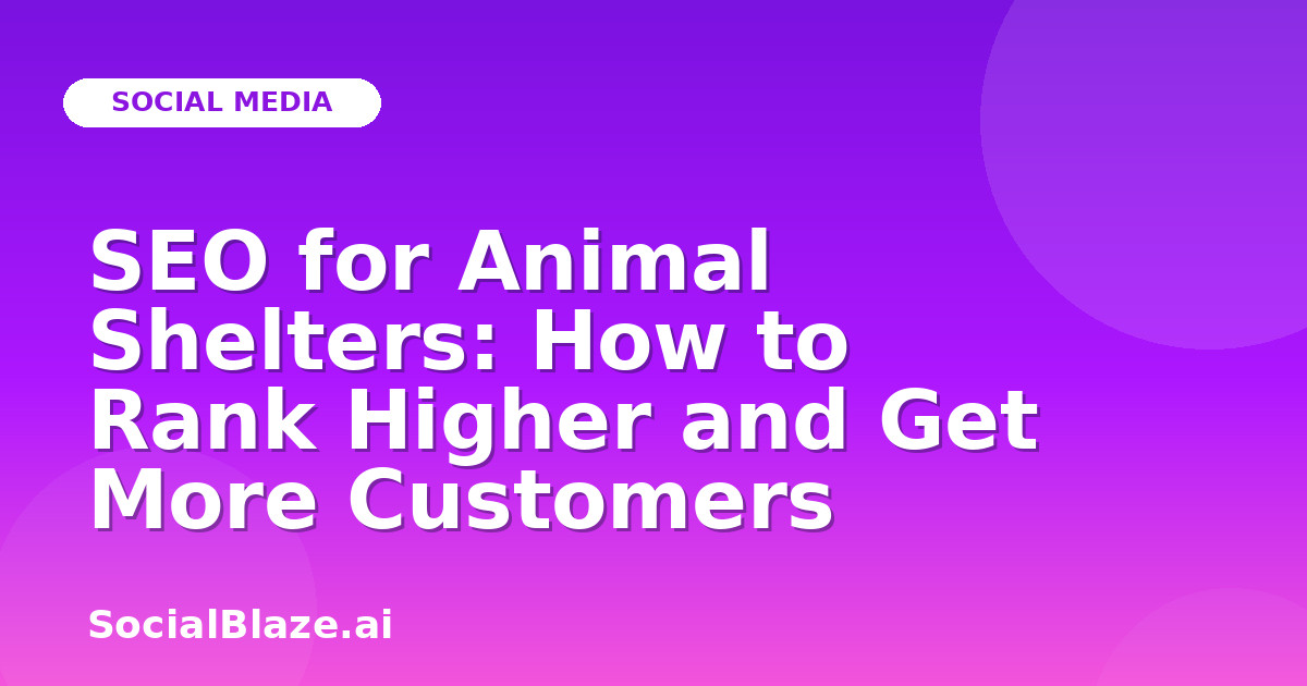 SEO for Animal Shelters: How to Rank Higher and Get More Customers