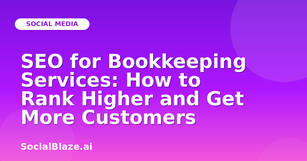 SEO for Bookkeeping Services: How to Rank Higher and Get More Customers