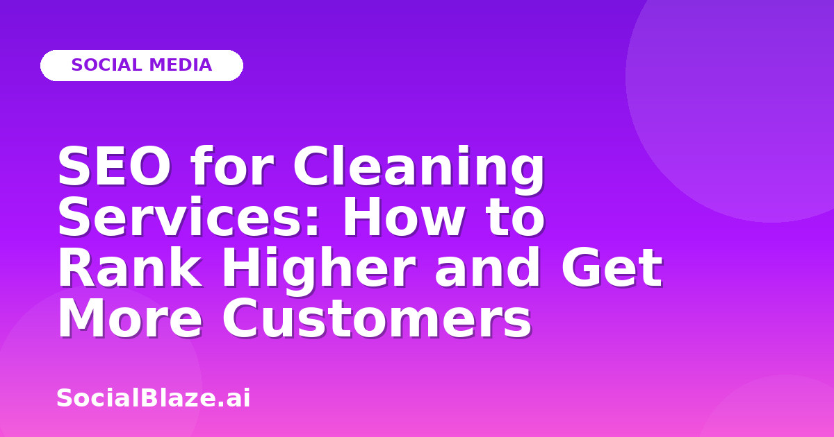 SEO for Cleaning Services: How to Rank Higher and Get More Customers