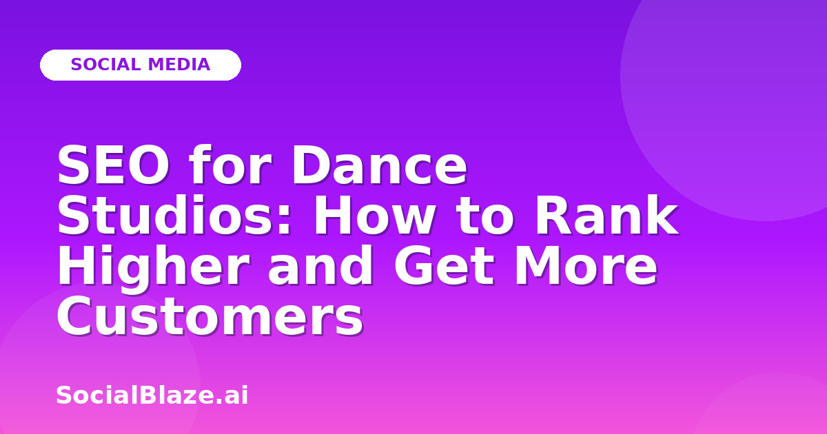 SEO for Dance Studios: How to Rank Higher and Get More Customers