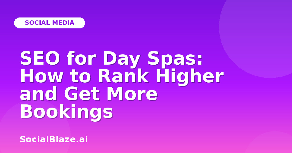 SEO for Day Spas: How to Rank Higher and Get More Bookings