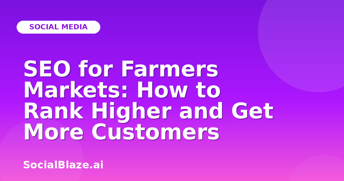 SEO for Farmers Markets: How to Rank Higher and Get More Customers