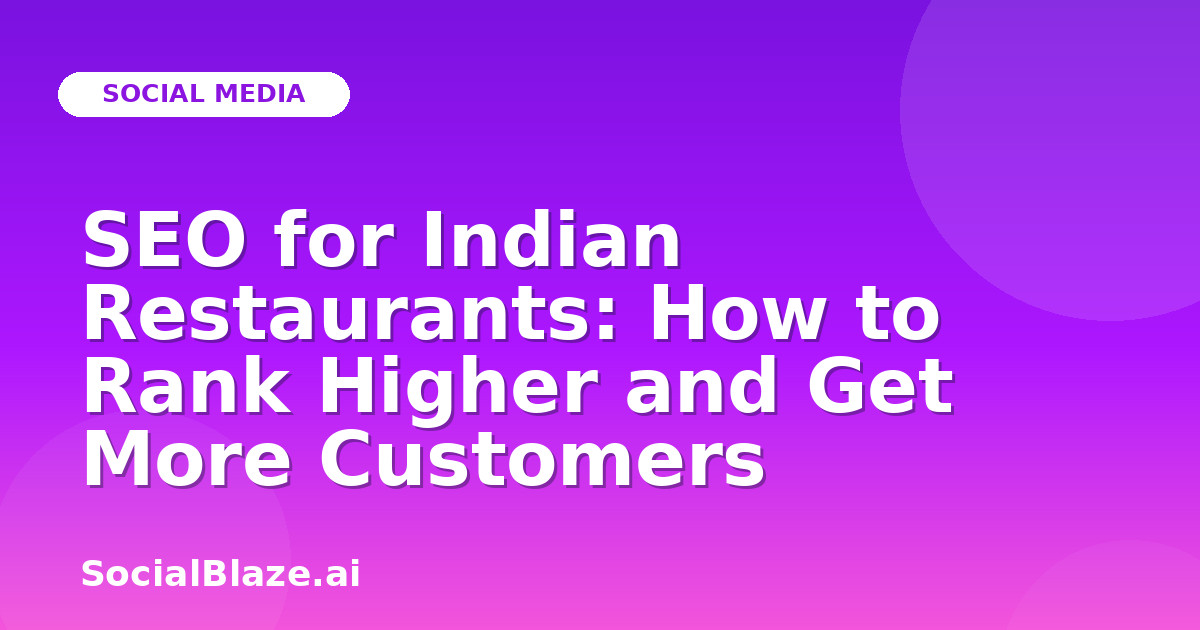 SEO for Indian Restaurants: How to Rank Higher and Get More Customers