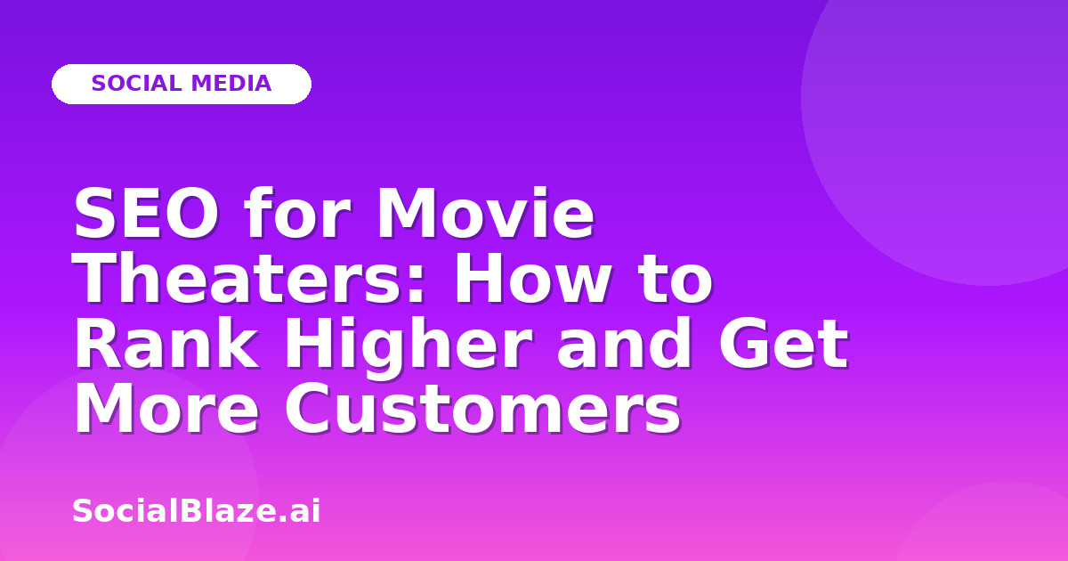 SEO for Movie Theaters: How to Rank Higher and Get More Customers