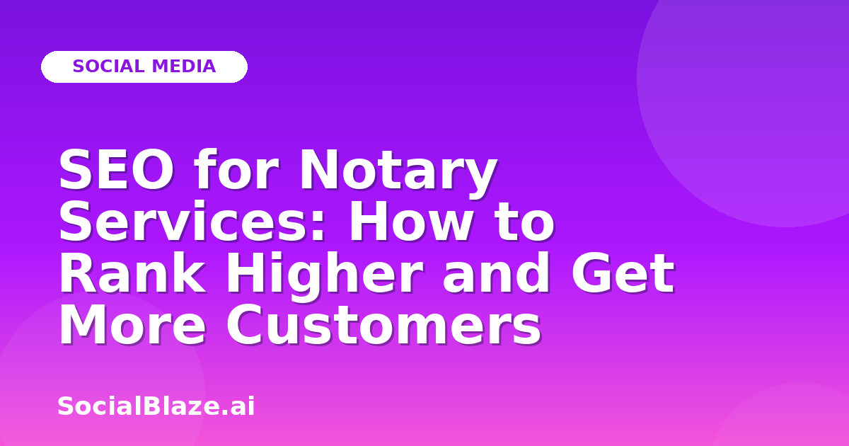 SEO for Notary Services: How to Rank Higher and Get More Customers