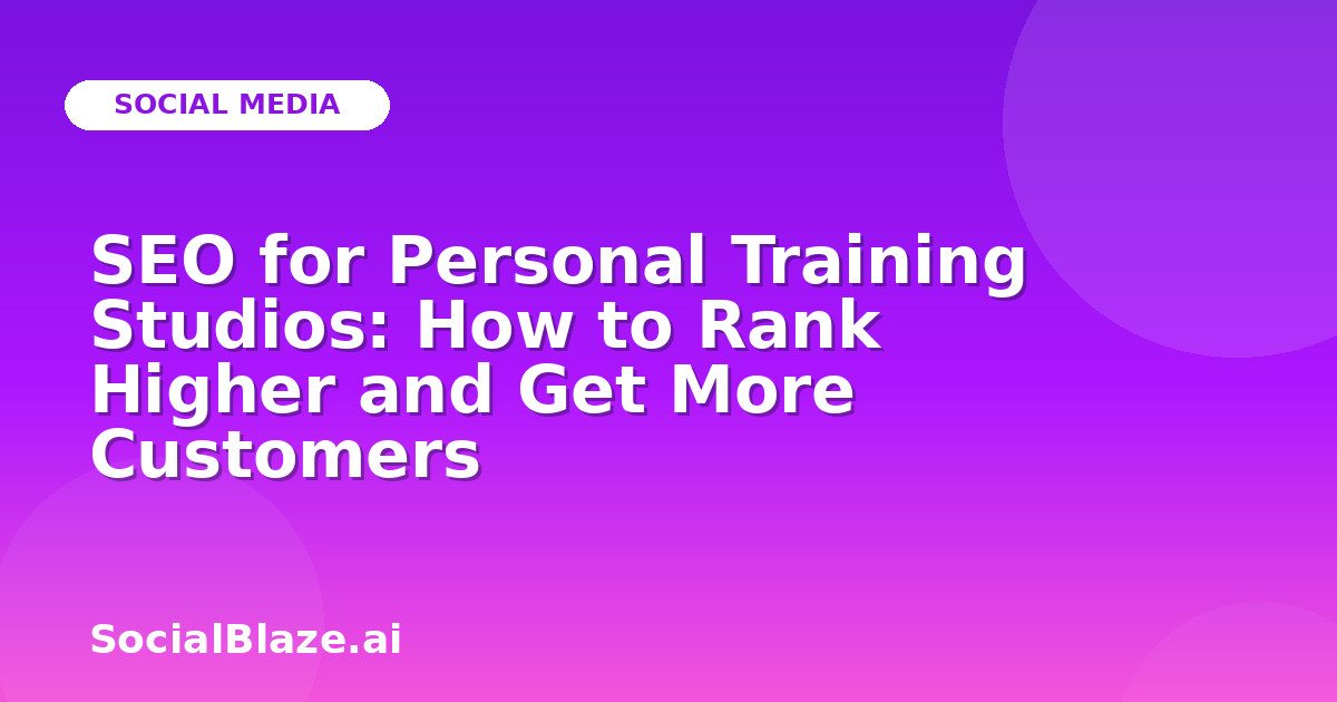 SEO for Personal Training Studios: How to Rank Higher and Get More Customers