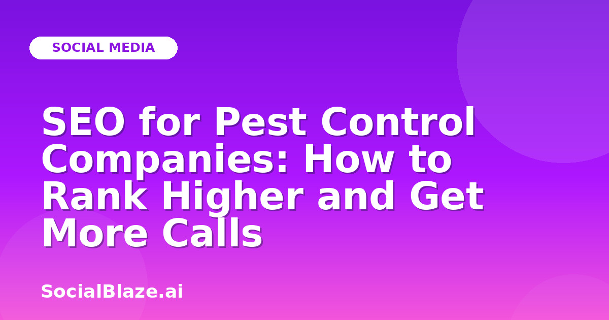 SEO for Pest Control Companies: How to Rank Higher and Get More Calls