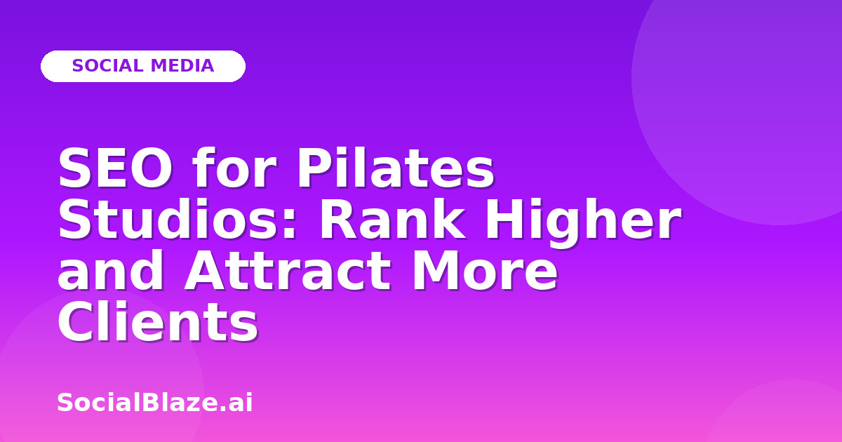 SEO for Pilates Studios: Rank Higher and Attract More Clients