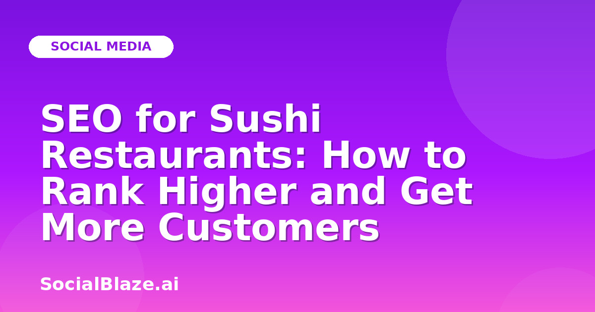 SEO for Sushi Restaurants: How to Rank Higher and Get More Customers