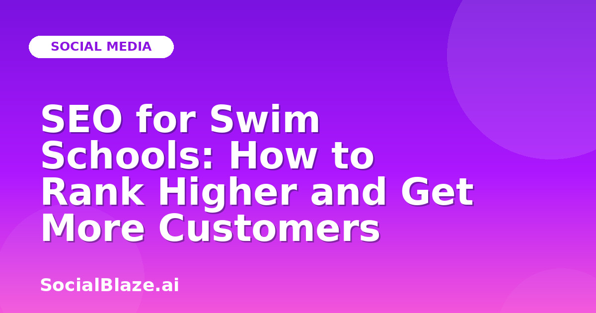 SEO for Swim Schools: How to Rank Higher and Get More Customers