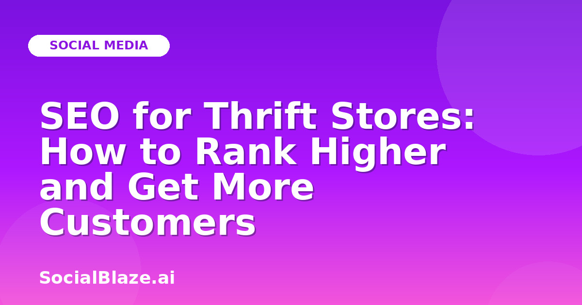 SEO for Thrift Stores: How to Rank Higher and Get More Customers