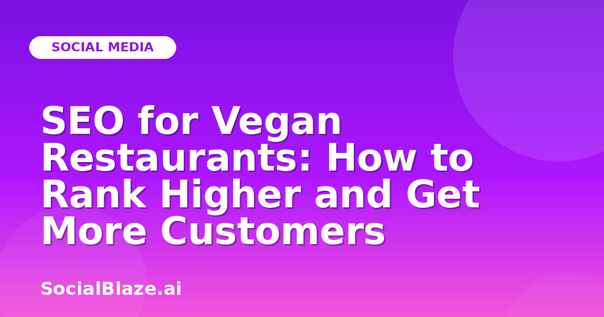 SEO for Vegan Restaurants: How to Rank Higher and Get More Customers