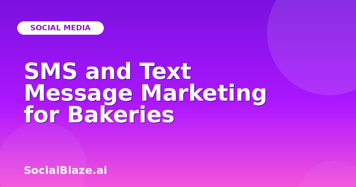 SMS and Text Message Marketing for Bakeries