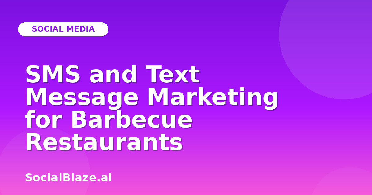 SMS and Text Message Marketing for Barbecue Restaurants