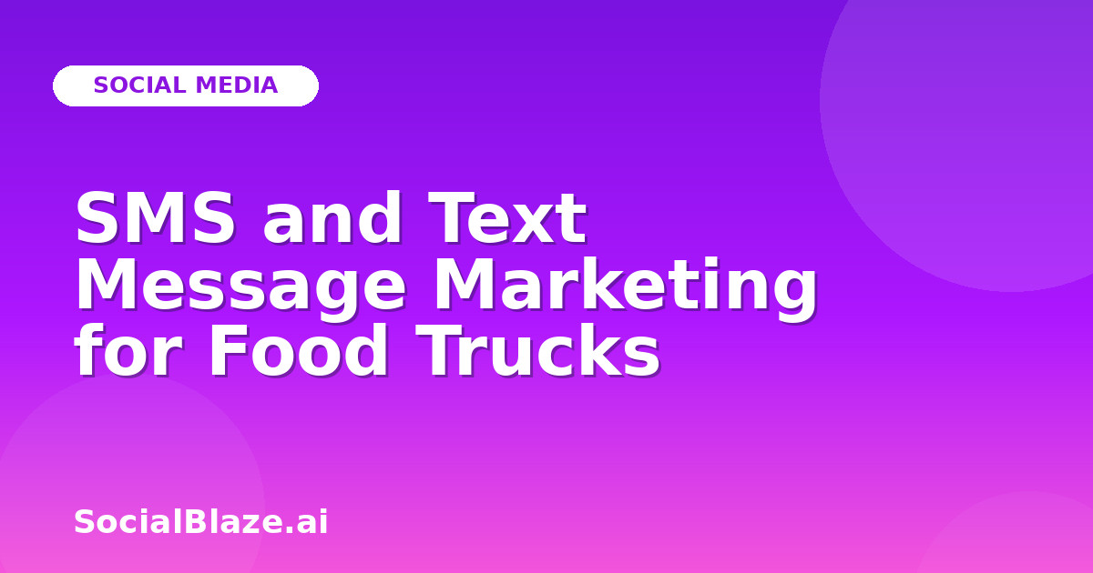 SMS and Text Message Marketing for Food Trucks