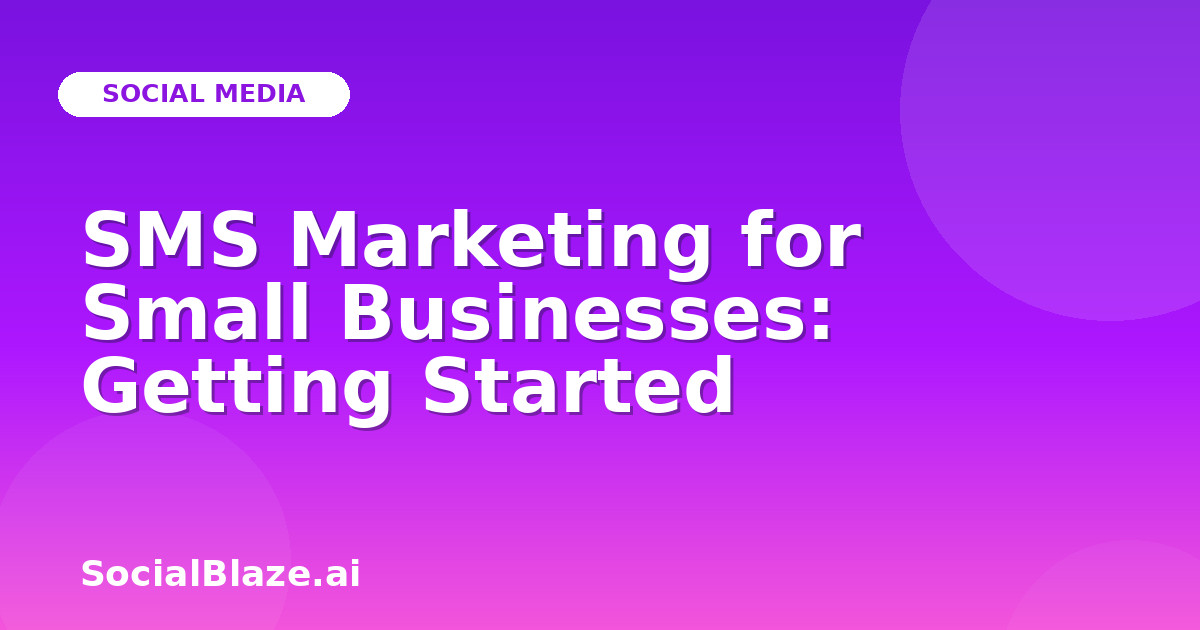 SMS Marketing for Small Businesses: Getting Started