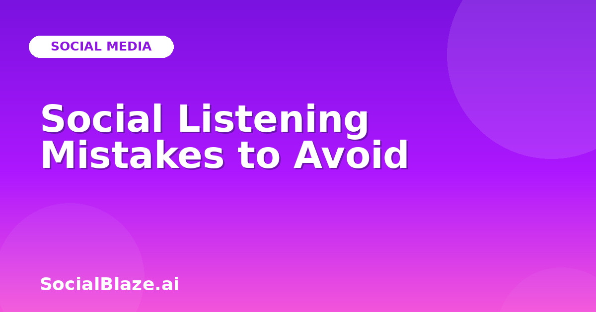 Social Listening Mistakes to Avoid