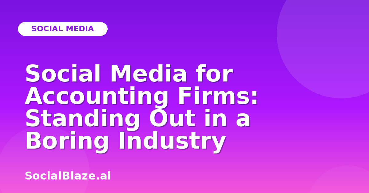 Social Media for Accounting Firms: Standing Out in a Boring Industry