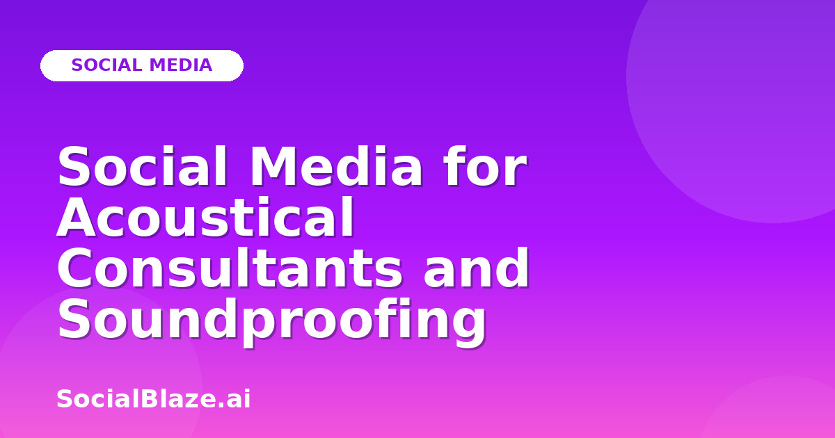 Social Media for Acoustical Consultants and Soundproofing