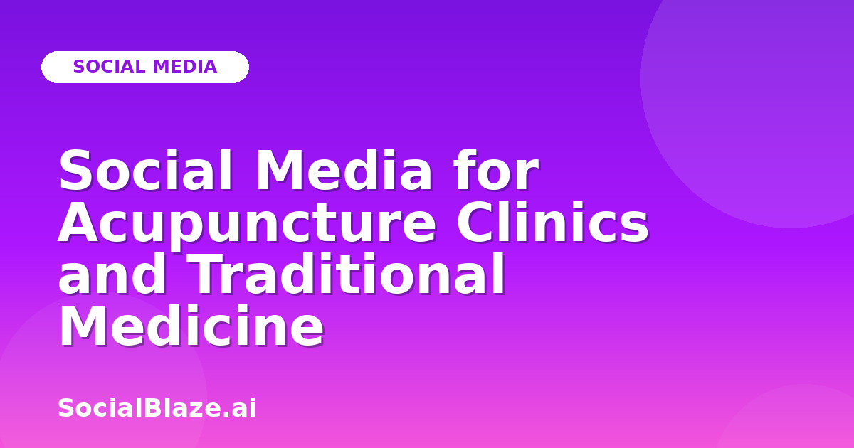 Social Media for Acupuncture Clinics and Traditional Medicine
