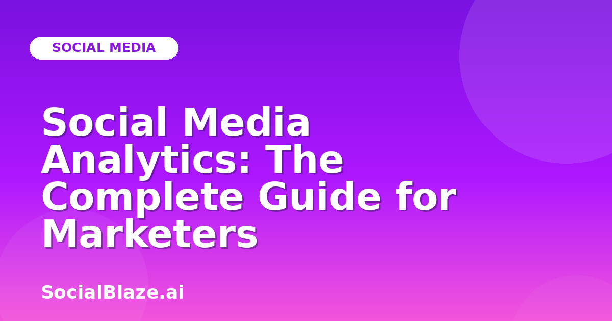 Social Media Analytics: The Complete Guide for Marketers