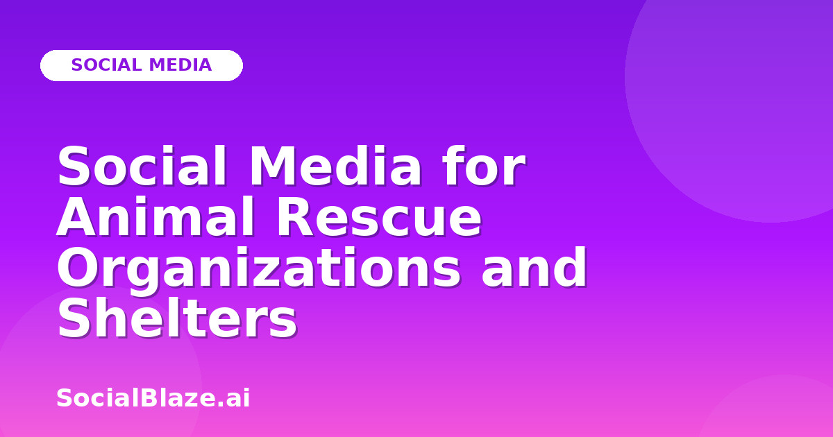 Social Media for Animal Rescue Organizations and Shelters