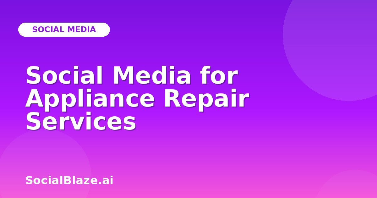 Social Media for Appliance Repair Services
