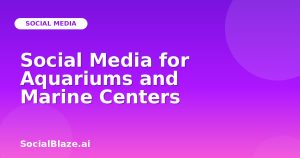 Social Media for Aquariums and Marine Centers