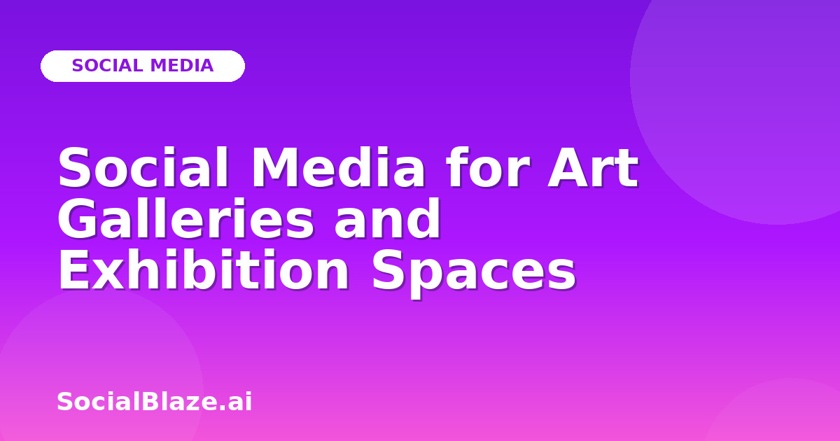 Social Media for Art Galleries and Exhibition Spaces