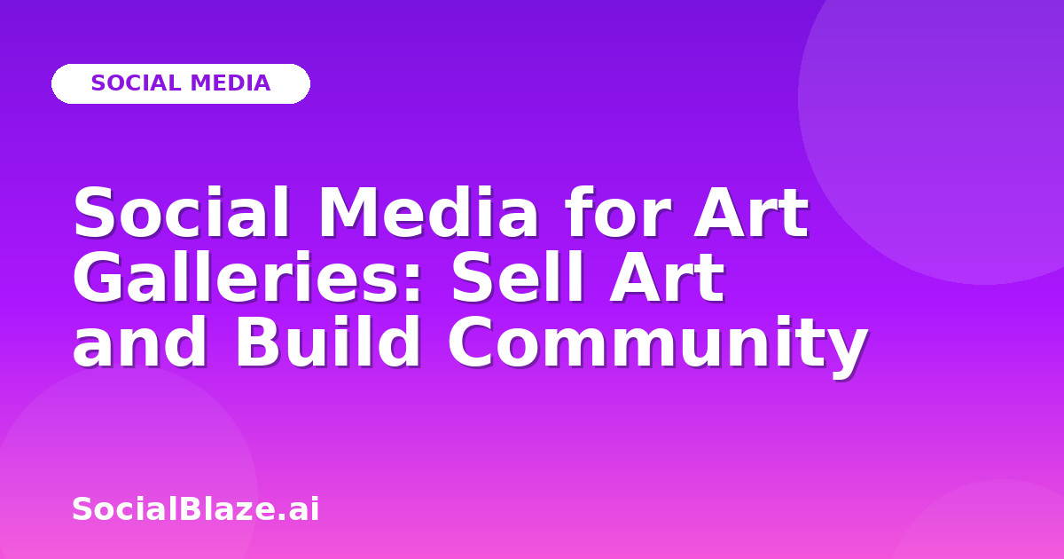 Social Media for Art Galleries: Sell Art and Build Community