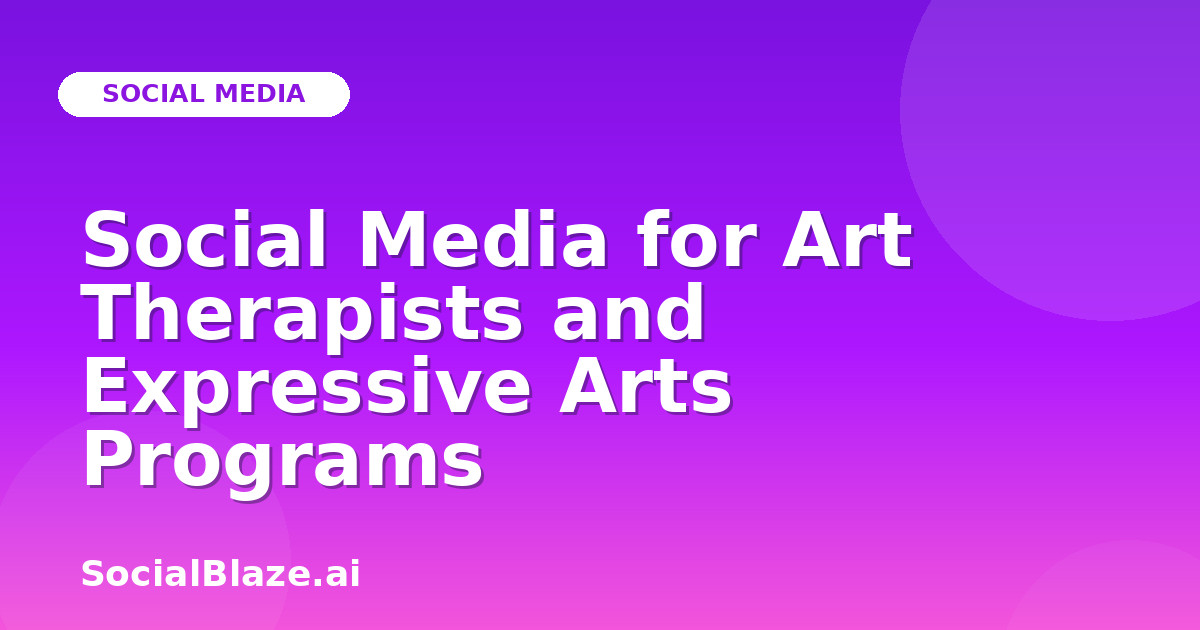 Social Media for Art Therapists and Expressive Arts Programs