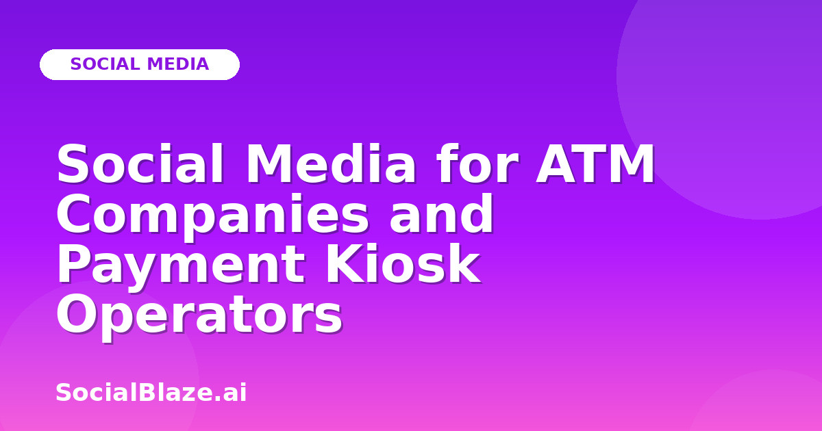 Social Media for ATM Companies and Payment Kiosk Operators