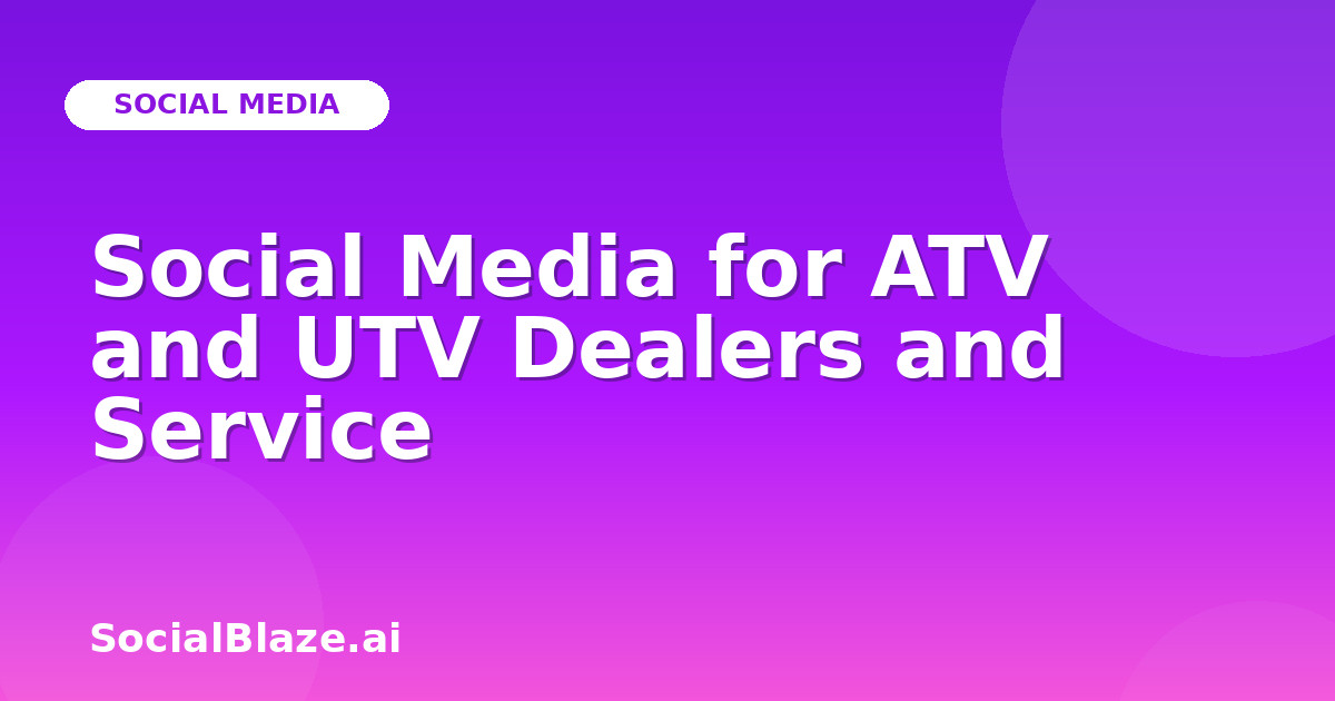 Social Media for ATV and UTV Dealers and Service